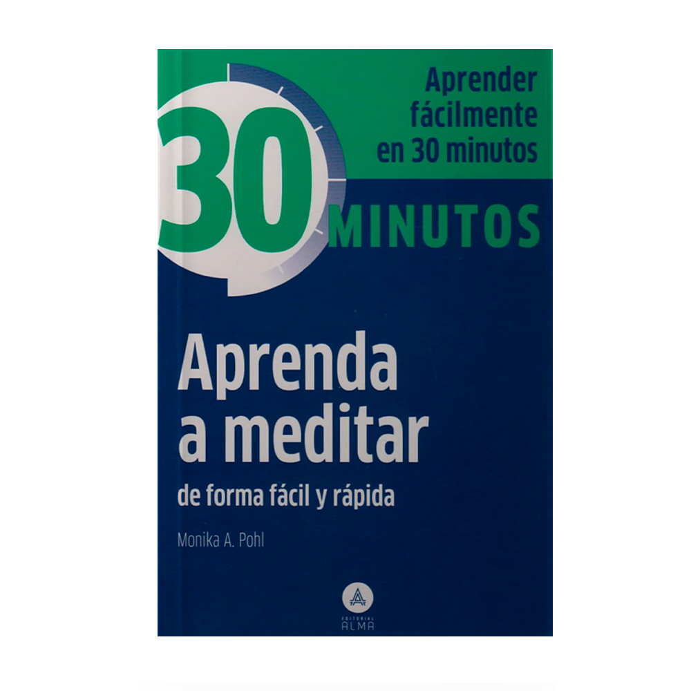 [16520] APRENDA A MEDITAR DE FORMA FACIL Y RAPIDA | ALMA